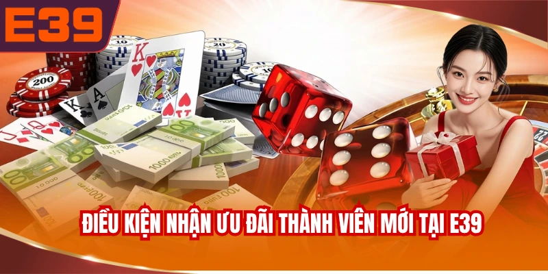 dieu-kien-nhan-uu-dai-thanh-vien-moi-tai-e39 Điều kiện nhận ưu đãi thành viên mới tại E39