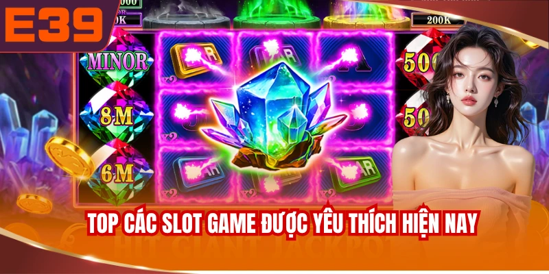 top-cac-slot-game-duoc-yeu-thich-hien-nay Top các slot game được yêu thích hiện nay